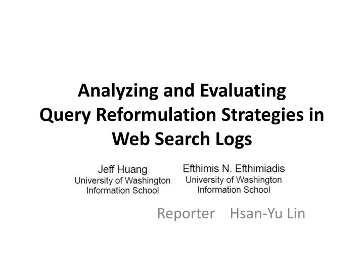 analyzing and evaluating query reformulation strategies in web search logs