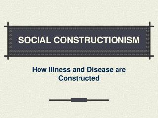 SOCIAL CONSTRUCTIONISM