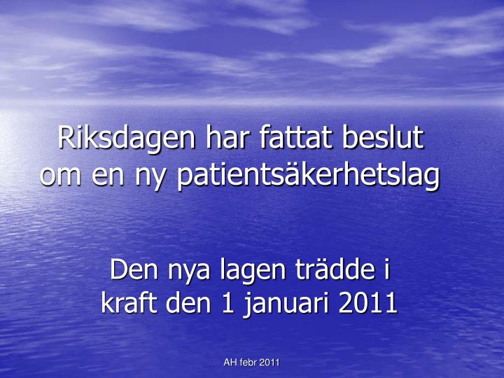 riksdagen har fattat beslut om en ny patients kerhetslag