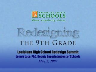 Louisiana High School Redesign Summit Lonnie Luce, PhD, Deputy Superintendent of Schools