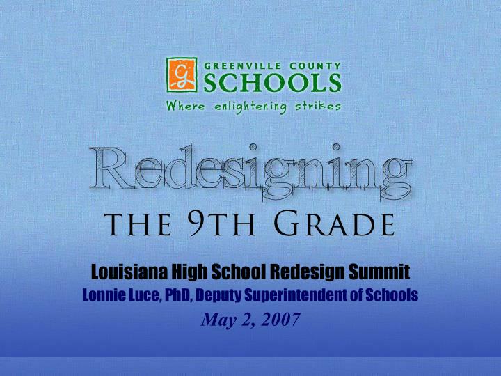 louisiana high school redesign summit lonnie luce phd deputy superintendent of schools may 2 2007