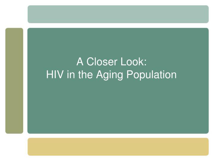 a closer look hiv in the aging population