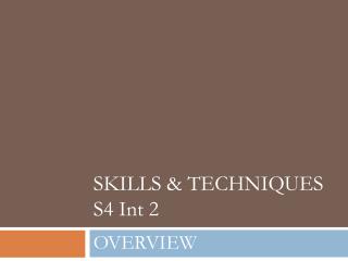 SKILLS &amp; TECHNIQUES S4 Int 2