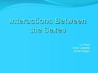 Interactions Between the Sexes