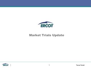 Market Trials Update