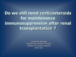 Do we still need corticosteroids for maintenance immunosuppression after renal transplantation ?