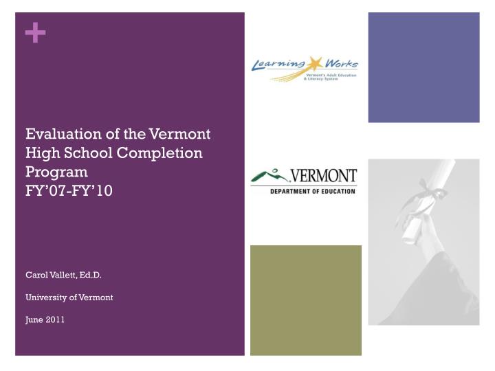 evaluation of the vermont high school completion program fy 07 fy 10