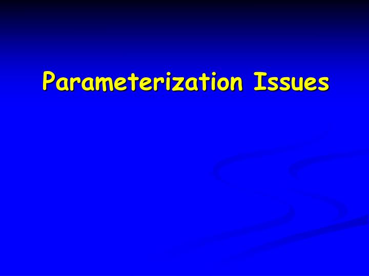 parameterization issues
