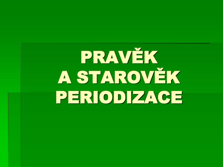 prav k a starov k periodizace