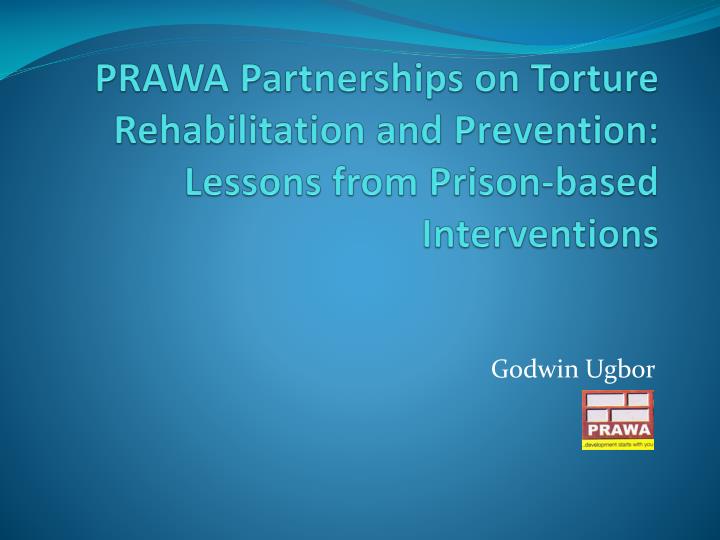prawa partnerships on torture rehabilitation and prevention lessons from prison based interventions