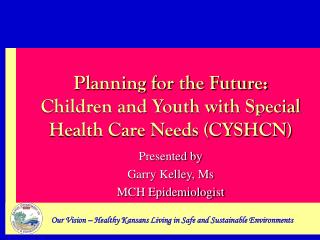Planning for the Future: Children and Youth with Special Health Care Needs (CYSHCN)