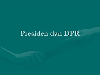 presiden dan dpr