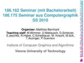 186.162 Seminar (mit Bachelorarbeit) 186.175 Seminar aus Computergraphik SS 2010