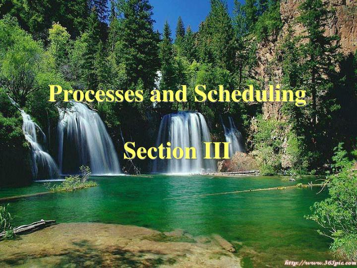 processes and scheduling section iii
