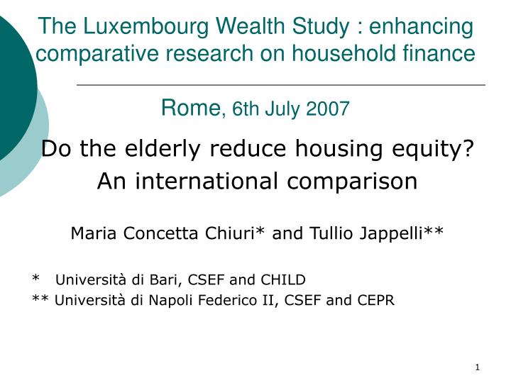 the luxembourg wealth study enhancing comparative research on household finance rome 6th july 2007
