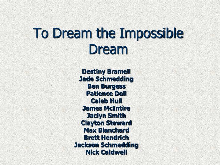 to dream the impossible dream