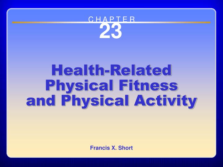 chapter 23 health related physical fitness and physical activity