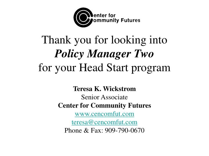 thank you for looking into policy manager two for your head start program