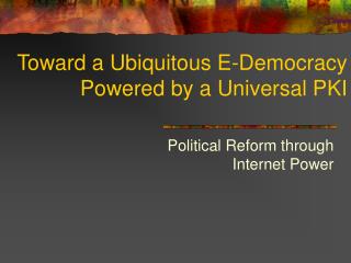 Toward a Ubiquitous E-Democracy Powered by a Universal PKI