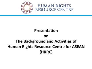 Presentation on The Background and Activities of Human Rights Resource Centre for ASEAN