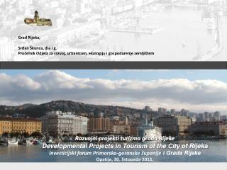 Razvojni projekti turizma grada Rijeke Developmental Projects in Tourism of the City of Rijeka