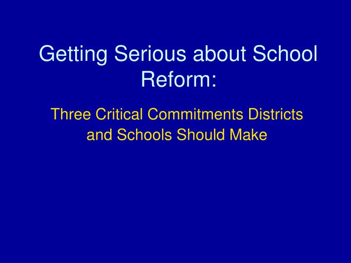 getting serious about school reform