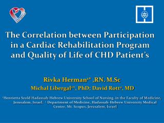 Rivka Herman 1 * ,RN. M.Sc Michal Libergal 1 *, PhD; David Rott 2 , MD