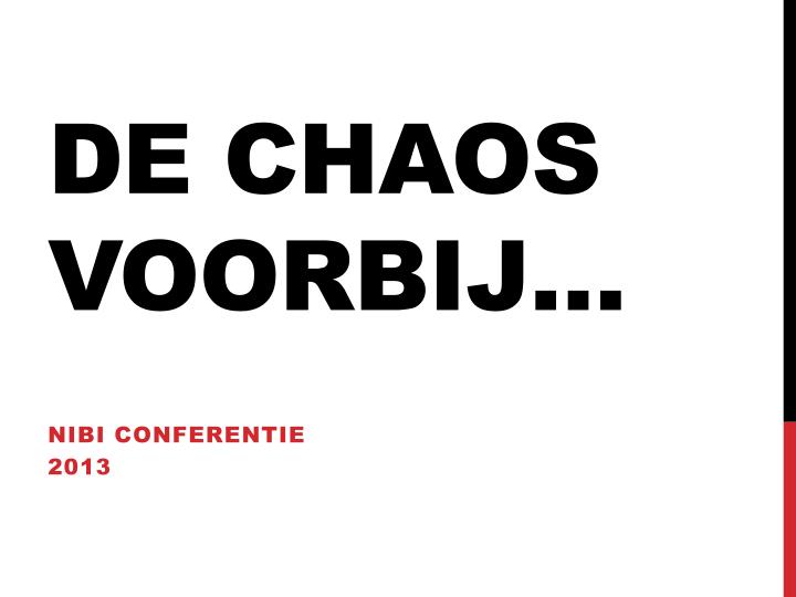 de chaos voorbij