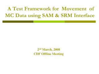 A Test Framework for Movement of MC Data using SAM &amp; SRM Interface