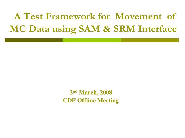 a test framework for movement of mc data using sam srm interface