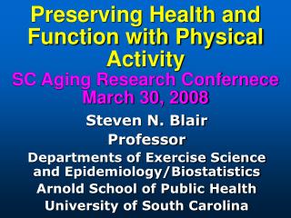 Steven N. Blair Professor Departments of Exercise Science and Epidemiology/Biostatistics