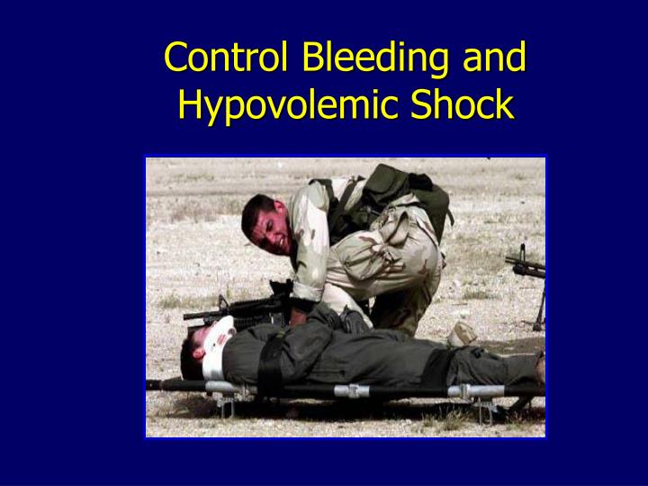 control bleeding and hypovolemic shock