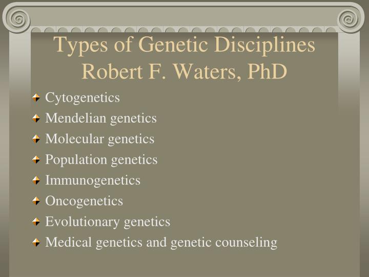 types of genetic disciplines robert f waters phd
