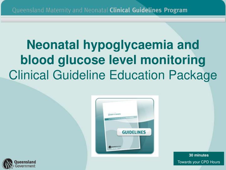 neonatal hypoglycaemia and blood glucose level monitoring clinical guideline education package
