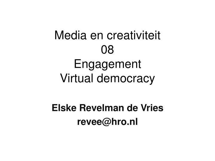 media en creativiteit 08 engagement virtual democracy