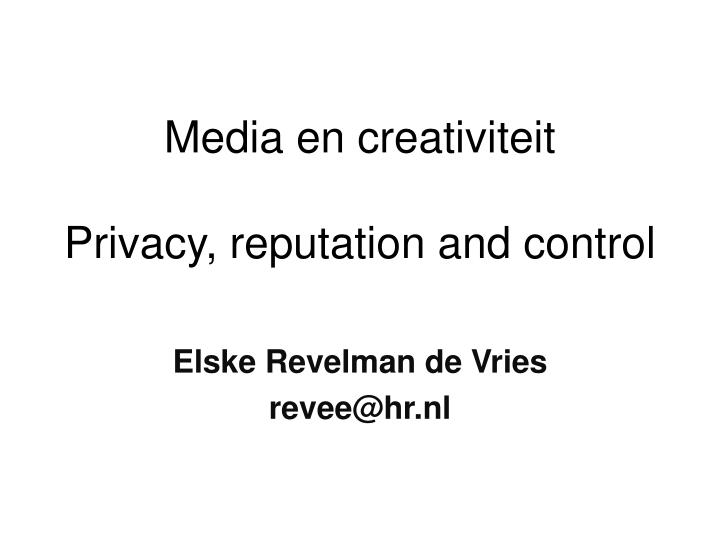 media en creativiteit privacy reputation and control