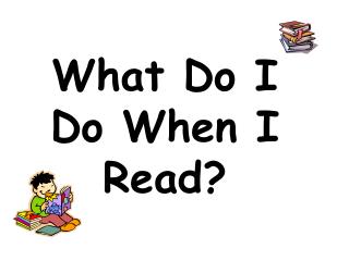 What Do I Do When I Read?
