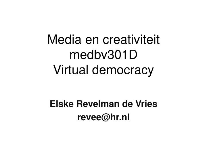 media en creativiteit medbv301d virtual democracy