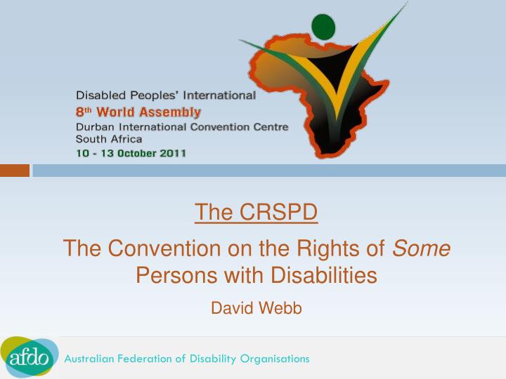 the crspd the convention on the rights of some persons with disabilities david webb