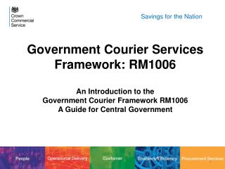 Government Courier Services Framework: RM1006 An Introduction to the