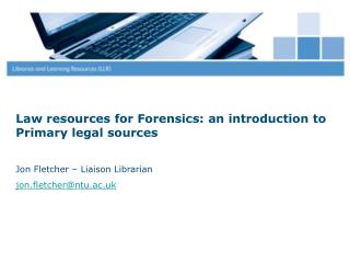 Law resources for Forensics: an introduction to Primary legal sources