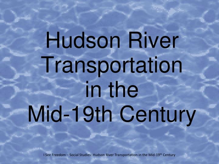 hudson river transportation in the mid 19th century