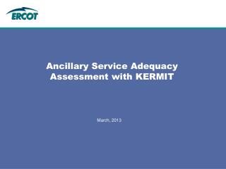 Ancillary Service Adequacy Assessment with KERMIT