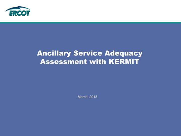 ancillary service adequacy assessment with kermit