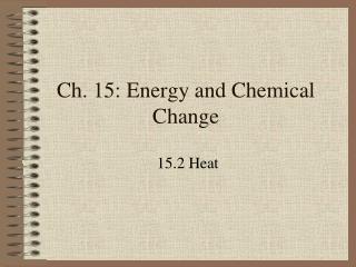 Ch. 15: Energy and Chemical Change