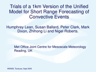 Trials of a 1km Version of the Unified Model for Short Range Forecasting of Convective Events