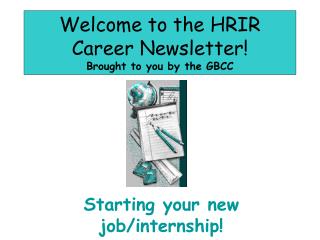 Welcome to the HRIR Career Newsletter! Brought to you by the GBCC