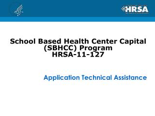 School Based Health Center Capital (SBHCC) Program HRSA-11-127