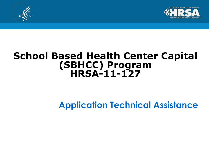 school based health center capital sbhcc program hrsa 11 127