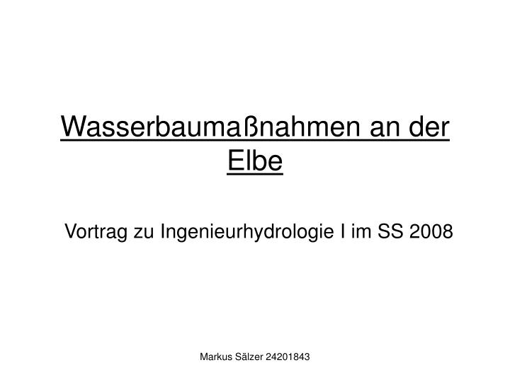 wasserbauma nahmen an der elbe vortrag zu ingenieurhydrologie i im ss 2008